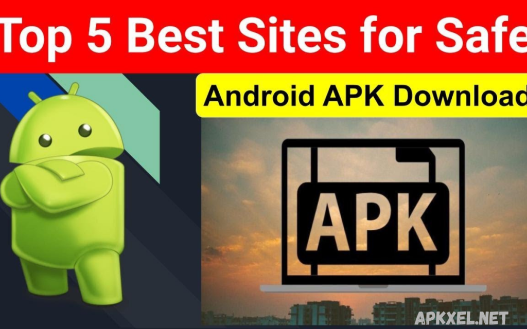 Safe APK Sites -Reliable Platforms for Secure Android App Downloads Safe APK Sites